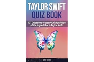 Taylor Swift Quiz Book: 101 Questions To Test Your Knowledge Of The Legend That Is Taylor Swift
