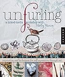 Unfurling, A Mixed-Media Workshop with Misty Mawn: Inspiration and Techniques for Self-Expression through Art by Misty Mawn
