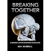 Breaking Together: A freedom-loving response to collapse