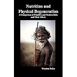 Nutrition and Physical Degeneration: A Comparison of Primitive and Modern Diets and Their Effects (Hardback)