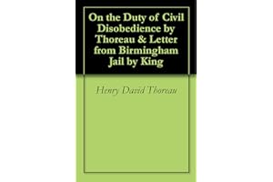 On the Duty of Civil Disobedience by Thoreau & Letter from Birmingham Jail by King