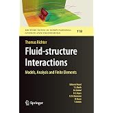 Fluid-structure Interactions: Models, Analysis and Finite Elements (Lecture Notes in Computational Science and Engineering, 118)
