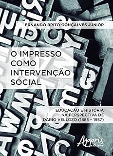 Livro O Impresso Como Intervenção Social: Educação e História na Perspectiva de Dario Vellozo (1885-1937)