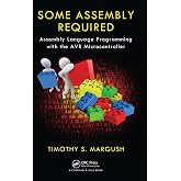 Some Assembly Required: Assembly Language Programming with the AVR Microcontroller