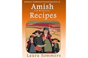 Authentic Traditional Pennsylvania Dutch Amish and Mennonite Recipes (Cooking Around the World Book 4)