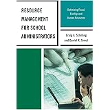Resource Management for School Administrators: Optimizing Fiscal, Facility, and Human Resources (The Concordia University Lea