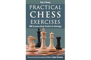 Practical Chess Exercises: 600 Lessons from Tactics to Strategy