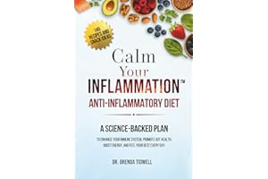 Calm Your Inflammation Anti-Inflammatory Diet: A Science-Backed Plan to Enhance Your Immune System, Promote Gut Health, Boost Energy, and Feel Your Best Every Day