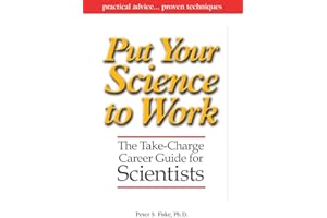 Put Your Science to Work: The Take-Charge Career Guide for Scientists