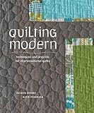 Quilting Modern: Techniques and Projects for Improvisational Quilts by Jacquie Gering, Katie Pedersen