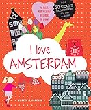 I love Amsterdam : Un album pour découvrir Amsterdam en s'amusant. Inclus 30 stickers repositionnab by 