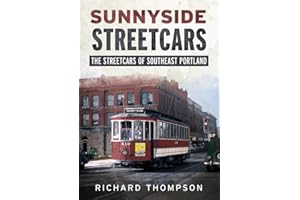 Sunnyside Streetcars: The Streetcars of Southeast Portland