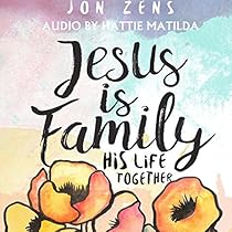 Jesus Is Family: His Life Together Jesus Is Family: His Life Together