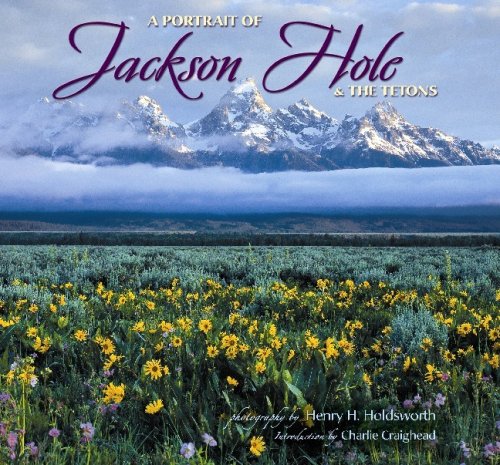 Portrait of Jackson Hole & the Tetons by photography by Henry Holdsworth, text by Charlie Craighead