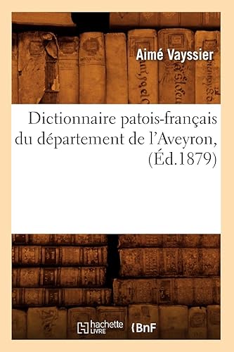 Download Dictionnaire patois-français du département de l'Aveyron, (Éd.1879) PDF