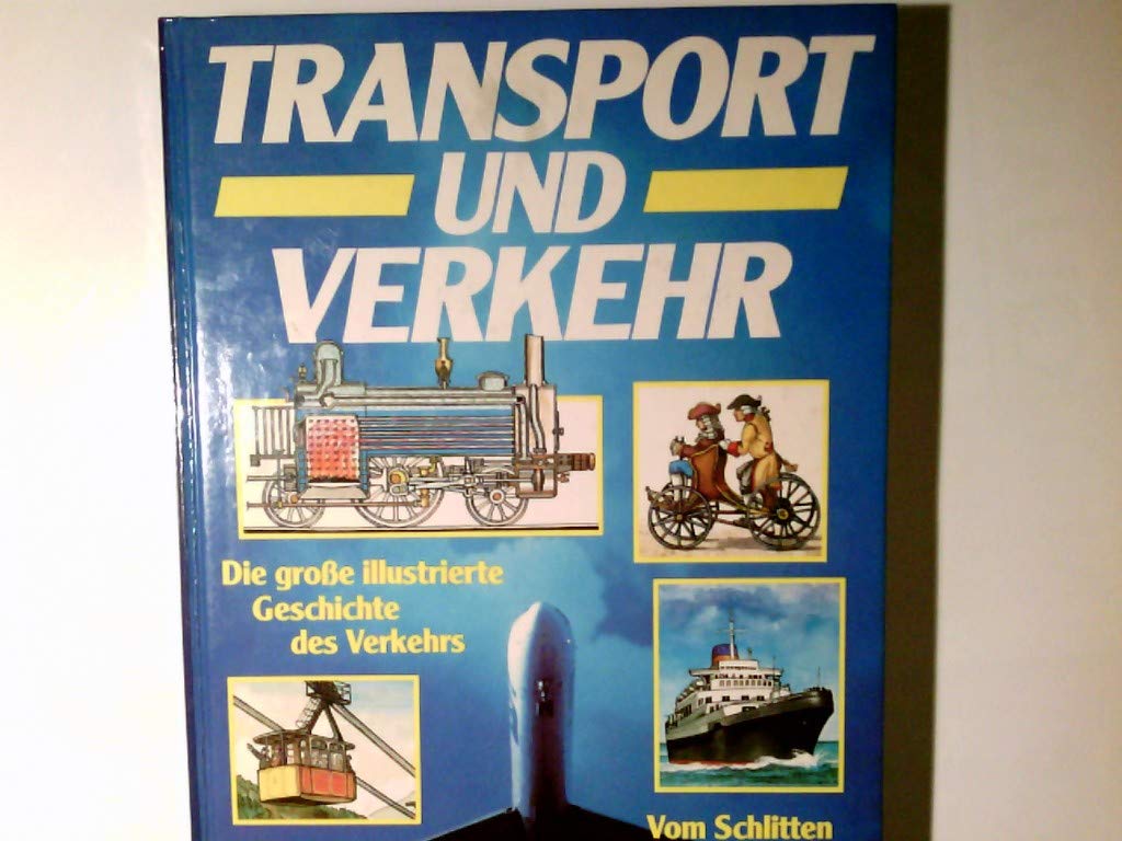 Transport Und Verkehr. Die Große Illustrierte Geschichte Des Verkehrs. Vom  Schlitten Bis Zum Space Shuttle : Amazon.de: Bücher