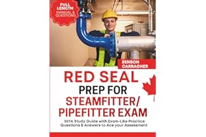 Red Seal Prep for Steamfitter/Pipefitter Exam: 307A Study Guide with Exam-Like Practice Questions & Answers to Ace your Asses