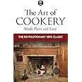The Art of Cookery Made Plain and Easy: The Revolutionary 1805 Classic
