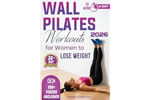 Wall Pilates Workouts For Women: Easy and Effortless 10-Minute 30-Day Challenge Home Workouts for Weight Loss, Toned Glutes, and Stress Relief! With ... and Videos, Perfect for Beginners and Seniors