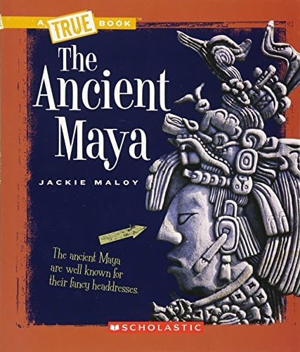 The Ancient Maya (a True Book: Ancient Civilizations) (A True Book (Relaunch))