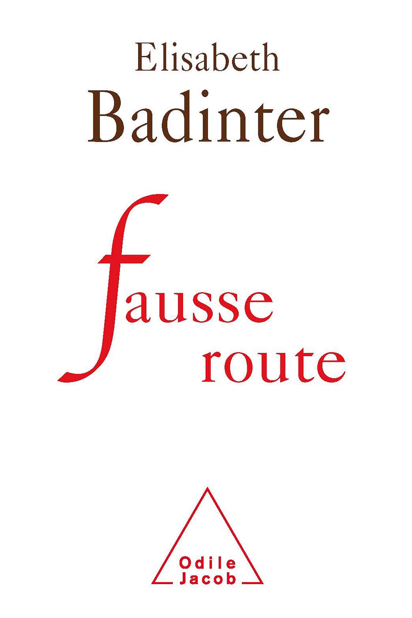 Amazon Fr Fausse Route Reflexions Sur 30 Annees De Feminisme Badinter Elisabeth Livres