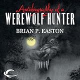 Autobiography of a Werewolf Hunter