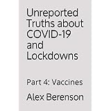 Unreported Truths About Covid-19 and Lockdowns: Part 4: Vaccines