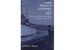 Long Night's Journey into Day: Prisoners of War in Hong Kong and Japan, 1941-1945