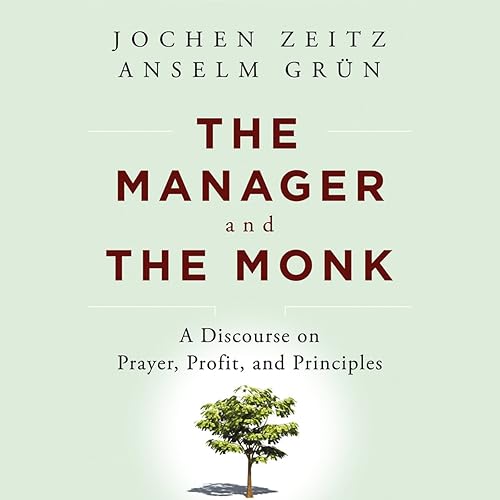 Download The Manager and the Monk: A Discourse on Prayer, Profit, and Principles PDF