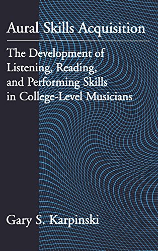 Aural Skills Acquisition: The Development of Listening, Reading, and Performing Skills in College-Le by Gary S. Karpinski