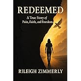 Redeemed: A True Story of Pain, Faith, and Freedom