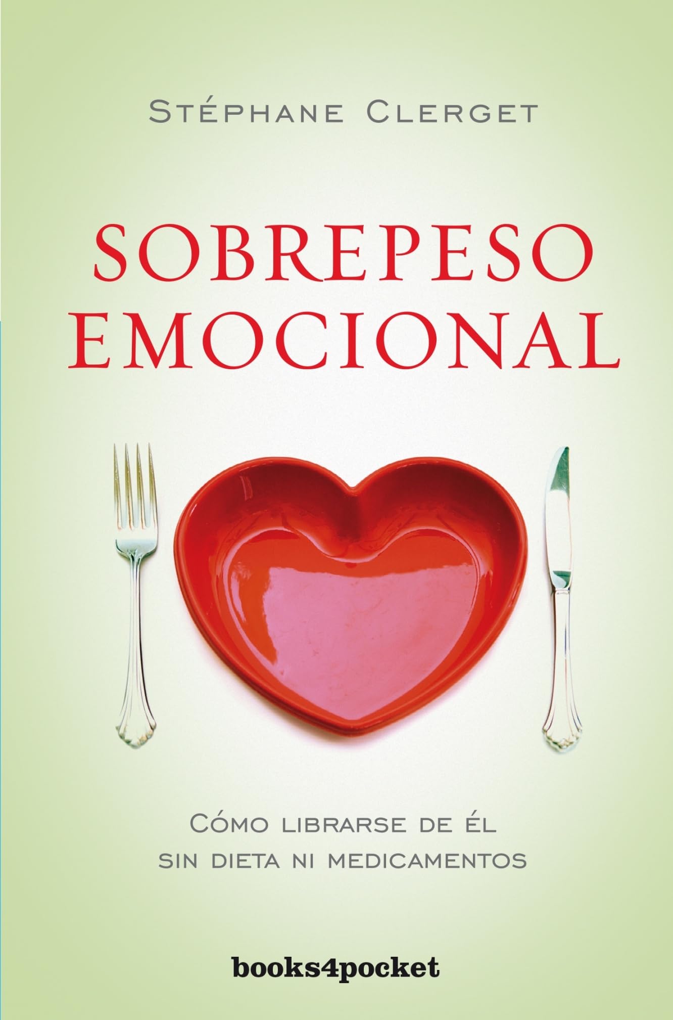 Sobrepeso emocional (Books4pocket crec. y salud): C&oacute;mo librarse de &egrave;l sin dieta ni medicamentos