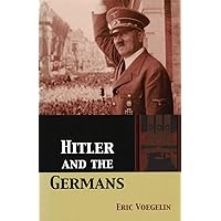 Hitler and the Germans (Volume 1) (Collected Works of Eric Voegelin)