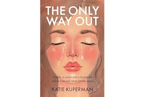 The Only Way Out: A bully, a victim and a bystander whose lives will never be the same