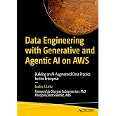 Data Engineering with Generative and Agentic AI on AWS: Building an AI-Augmented Data Practice for the Enterprise