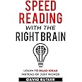 Speed Reading with the Right Brain: Learn to Read Ideas Instead of Just Words