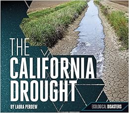 The California Drought (Ecological Disasters), by Laura Perdew The California Drought (Ecological Disasters), by Laura Perdew