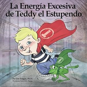 La Energia Excesiva de Teddy el Estupendo (Entendiendo Diferencias en Aprendizaje) (Volume 2) (Spanish Edition)