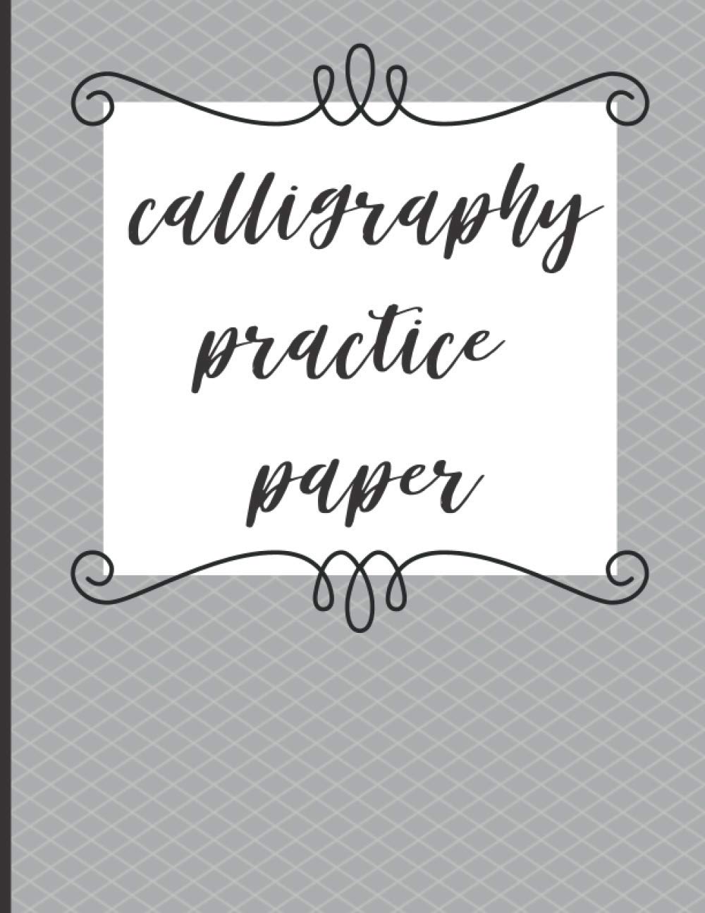 Calligraphy Practice Paper: Beginners Slanted Calligraphy Practice Paper. 8.5 x 11, 120 page Notebook