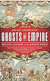 Ghosts of Empire: Britain's Legacies in the Modern World