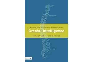 Cranial Intelligence: A Practical Guide to Biodynamic Craniosacral Therapy