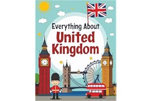 Everything about UK: A Fun and Colorful Guide to the Land of Castles, Big Ben, and Royal Adventures! (Little Explorers Around the World)
