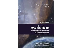 Evolution - The Greatest Deception in Modern History: (Scientific Evidence for Divine Creation)