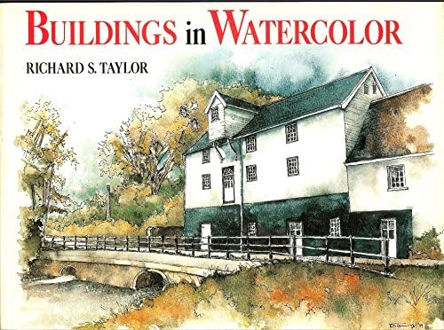 Watercolorist's Guide to Painting Buildings: Taylor, Richard S