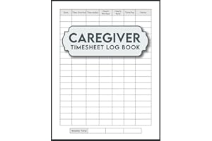 Caregiver Time Sheet Log Book: Caregiver Organizer Book and Medicine Reminder Log book | Personal Home Aide Record Book for carers to help keep their ... Matte cover | caregiving activities log book