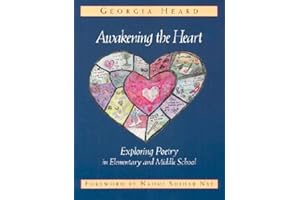 Awakening the Heart: Exploring Poetry in Elementary and Middle School