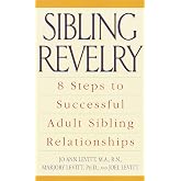 Sibling Revelry: 8 Steps to Successful Adult Sibling Relationships