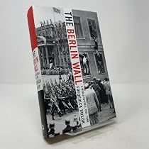The Berlin Wall: A World Divided, 1961-1989: Taylor, Frederick