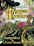 The Adventures of Alexander Von Humboldt (Pantheon Graphic Library) by Andrea Wulf, Lillian Melcher
