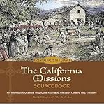 The California Missions Source Book: Key Information, Dramatic Images & Fascinating Anecdotes Coveri by By (author) Ruben G. Mendoza By (author) David J. McLaughlin